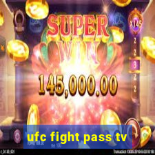 ufc fight pass tv